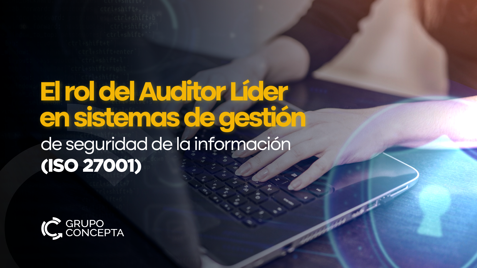 El rol del Auditor Líder en sistemas de gestión de seguridad de la información (ISO 27001)
